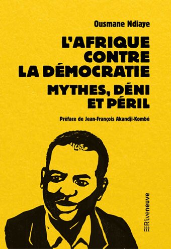 sergedanielinfo's tweet image. #Culture Livre-Afrique-Démocratie / Vient de sortir :
L’Afrique contre la Démocratie, Mythes, Déni et péril. C’est le titre du livre du journaliste Ousmane N’Diaye. À lire absolument.