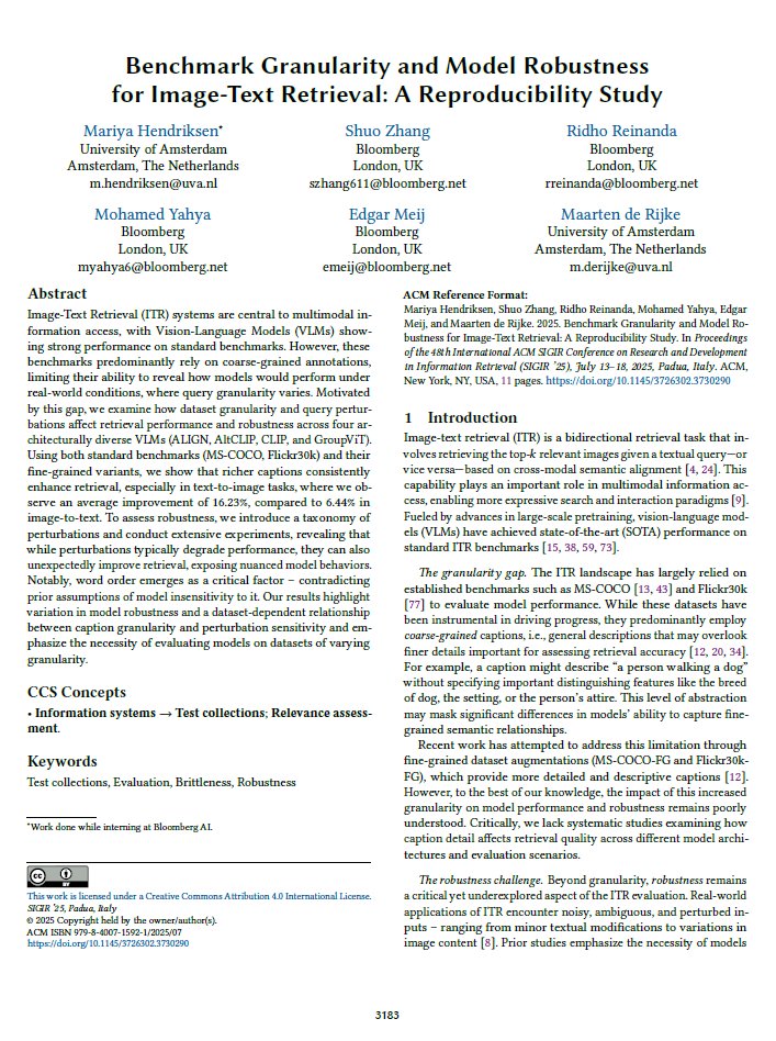 Tech At Bloomberg (@techatbloomberg) on Twitter photo At #SIGIR2025 today (10:30 AM CEST), <a href="/UvA_Amsterdam/">UvA Amsterdam</a>’s <a href="/MarieHendriksen/">Mariya Hendriksen @ICML 2025</a> & <a href="/mdr/">Maarten de Rijke</a> & Bloomberg's <a href="/imsure318/">Shuo Zhang</a>, <a href="/ridhorei/">Ridho Reinanda</a>, <a href="/myahya/">Mohamed Yahya محمد يحيى</a> & <a href="/edgarmeij/">Edgar Meij</a> present “Benchmark Granularity and Model Robustness for Image-Text Retrieval: A Reproducibility Study”
bloom.bg/4eNXdVK
(1/3) At #SIGIR2025 today (10:30 AM CEST), <a href="/UvA_Amsterdam/">UvA Amsterdam</a>’s <a href="/MarieHendriksen/">Mariya Hendriksen @ICML 2025</a> & <a href="/mdr/">Maarten de Rijke</a> & Bloomberg's <a href="/imsure318/">Shuo Zhang</a>, <a href="/ridhorei/">Ridho Reinanda</a>, <a href="/myahya/">Mohamed Yahya محمد يحيى</a> & <a href="/edgarmeij/">Edgar Meij</a> present “Benchmark Granularity and Model Robustness for Image-Text Retrieval: A Reproducibility Study”
bloom.bg/4eNXdVK
(1/3)