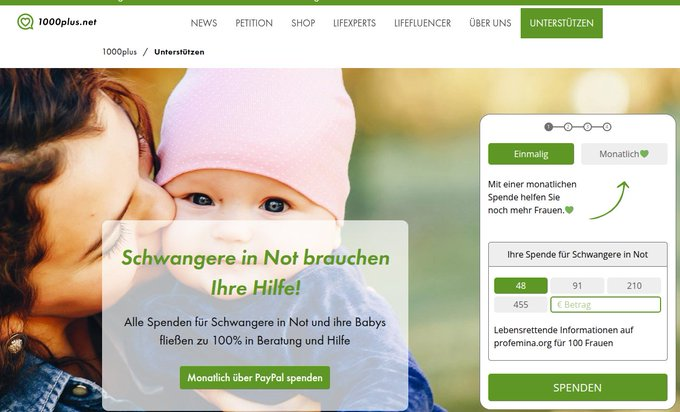 Schwangeren helfen; Abtreibungsgründe anprangern (@abtreibpranger) on Twitter photo <a href="/LSteinwandter/">Lukas Steinwandter</a> Wer die Arbeit von
<a href="/Projekt1000plus/">1000plus.net</a>
unterstützen will, kann das übrigens hier:
1000plus.net/de-de/spenden
Wobei da spendet man nicht für politische Aktionen, sondern Schwangere in Not. (politische Aktionen sind nicht teuer, das finanzieren die anderweitig; gute Beratung geht <a href="/LSteinwandter/">Lukas Steinwandter</a> Wer die Arbeit von
<a href="/Projekt1000plus/">1000plus.net</a>
unterstützen will, kann das übrigens hier:
1000plus.net/de-de/spenden
Wobei da spendet man nicht für politische Aktionen, sondern Schwangere in Not. (politische Aktionen sind nicht teuer, das finanzieren die anderweitig; gute Beratung geht