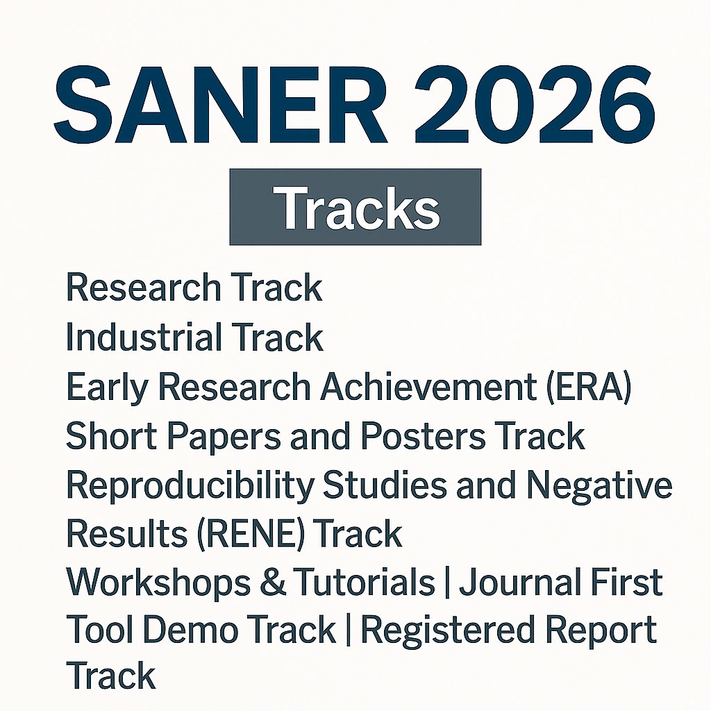 📢 SANER 2026 Tracks
#SANER26 includes the following tracks:

✅ Research Track
✅ Industrial Track
✅ ERA Track
✅ Short Papers and Posters Track
✅ RENE Track
✅ Workshops and Tutorials
✅ Journal First Track
✅ Tool Demo Track
✅ Registered Report Track