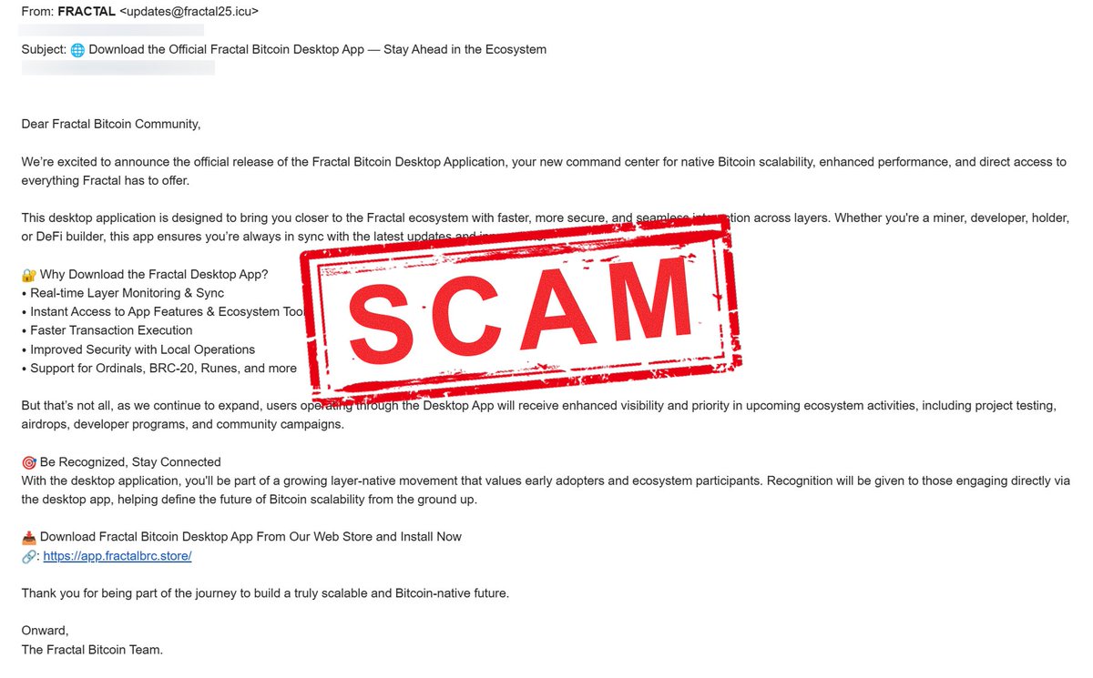 🚨 Security Alert: Beware of Fake Fractal App!

⚠️ The following are NOT affiliated with Fractal and are part of a scam:
• Website: https:/ /app[dot]fractalbrc[dot]store/
• Email: updates@fractal25.icu

❌ The Fractal team has never released a desktop app and has not sent out