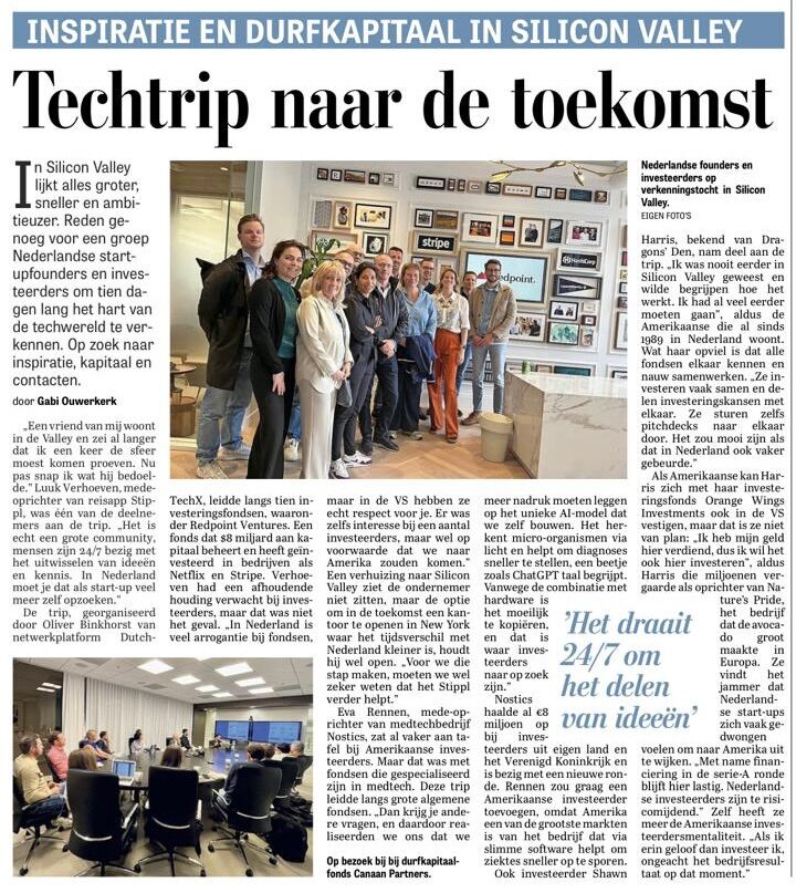 DutchTechSF (@dutchtechsf) on Twitter photo "De trip, georganiseerd door <a href="/obinkhorst/">Oliver Binkhorst</a> van netwerkplatform <a href="/dutchtechx/">DutchTechX</a>, leidde langs tien investeringsfondsen, waaronder Redpoint Ventures. Een fonds dat $8 miljard aan kapitaal beheert en heeft geรฏnvesteerd in bedrijven als Netflix en Stripe."
<a href="/telegraaf/">De Telegraaf</a> "De trip, georganiseerd door <a href="/obinkhorst/">Oliver Binkhorst</a> van netwerkplatform <a href="/dutchtechx/">DutchTechX</a>, leidde langs tien investeringsfondsen, waaronder Redpoint Ventures. Een fonds dat $8 miljard aan kapitaal beheert en heeft geรฏnvesteerd in bedrijven als Netflix en Stripe."
<a href="/telegraaf/">De Telegraaf</a>