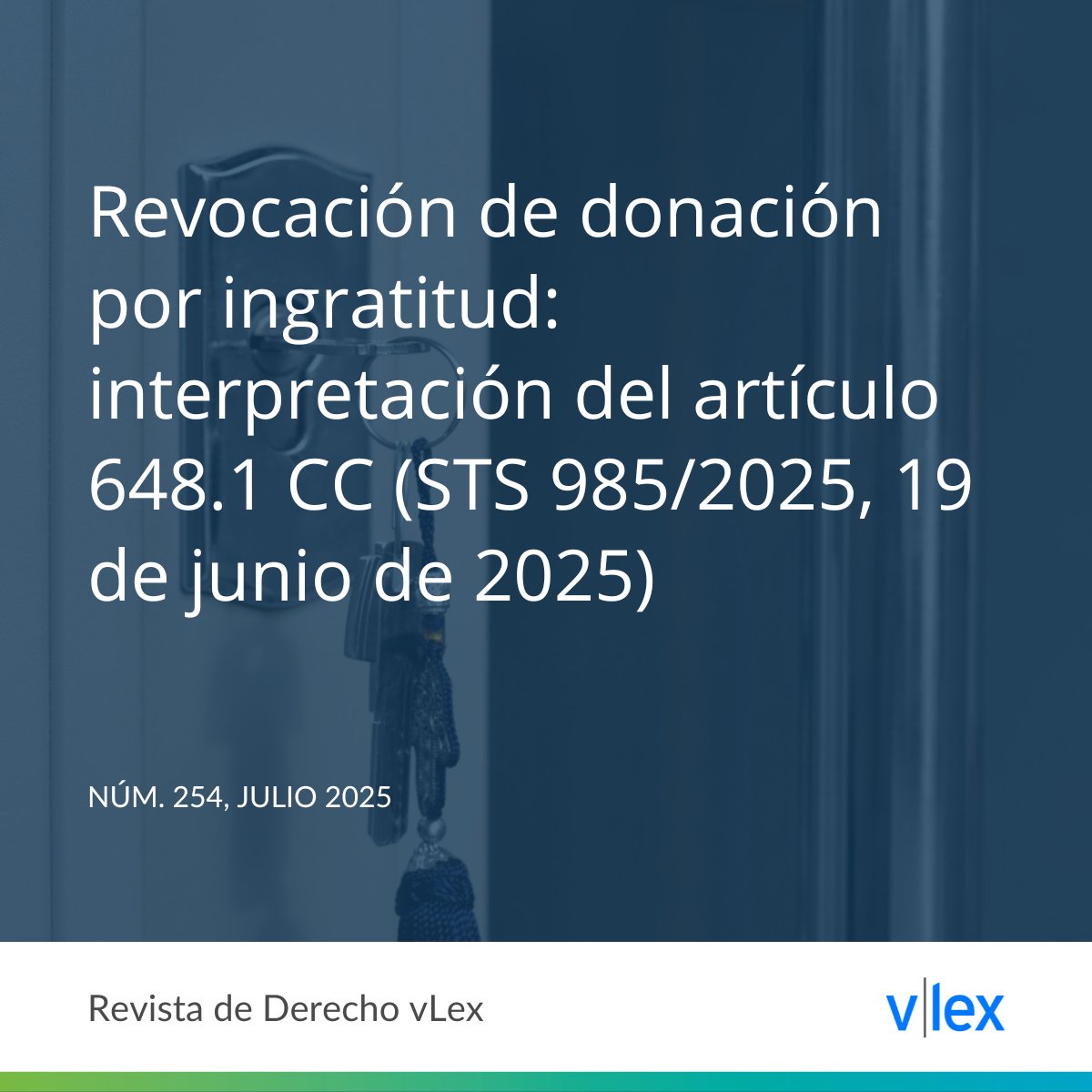 #RevistavLex | Revocación de donación por ingratitud: interpretación del artículo 648.1 CC (STS 985/2025, 19 de junio de 2025). 👉 Accede al artículo completo aquí hubs.li/Q03x0Qyd0

#DerechoCivil #RevocaciónDonación #CódigoCivil #Jurisprudencia #Abogacía #vLex