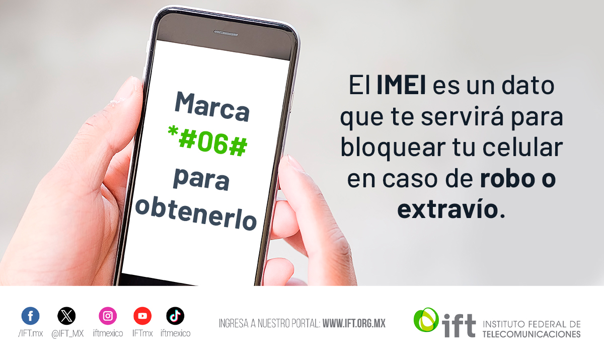 IFT_MX's tweet image. 🚨Importante 🚨. El #IMEI es un número entre 15 y 17 dígitos🔢 que te sirve para bloquear un celular robado o extraviado📱.
👉Si aún no sabes cuál es o dónde está🤔?, búscalo 🔎en la configuración de tu equipo o marca al *#06#📞 para obtenerlo.
🔗ift.org.mx/usuarios-y-aud…