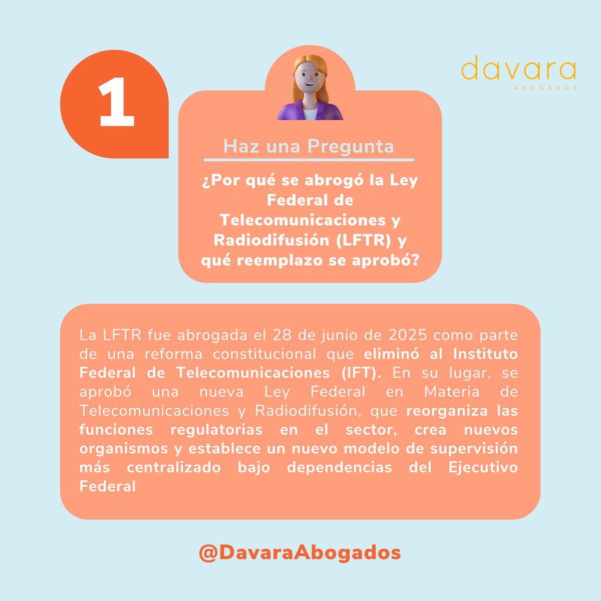DavaraAbogados's tweet image. 📢 ¡Lanzamos nueva serie sobre la LTR!
🔹 #FAQ1/10: ¿Por qué se abrogó la LFTR?
El 28/06/25 se aprobó una nueva Ley que disuelve al IFT y transfiere sus funciones a la ATDT y CRT.
👀 Sigue la serie y entérate de los cambios legales más relevantes.
#ReformaTelecom #DavaraAbogados