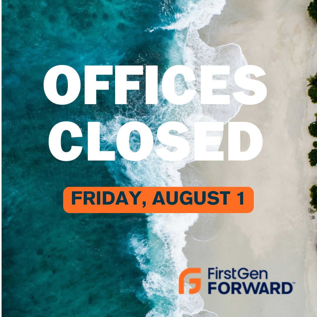 FirstgenForward's tweet image. Our office will be closed on Friday, August 1, to allow our staff time to disconnect and recharge. Please reach out to us in the days before to let us know if there is anything you need in advance of the closure. We look forward to reconnecting with you on Monday!