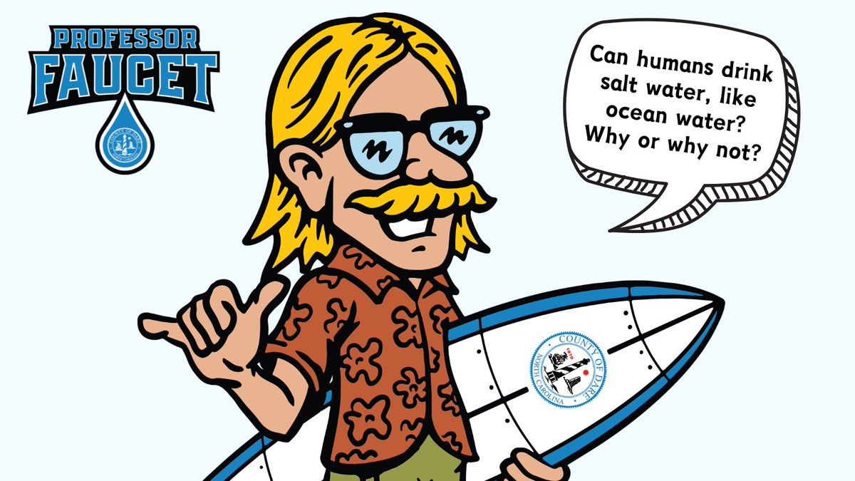 Dare County (@darecountygovt) on Twitter photo For a chance to win a t-shirt, submit an answer to Professor Faucet’s latest pop quiz question:
"Can humans drink salt water, like ocean water? Why or why not?”
Email your responses to Water@DareNC.gov by August 12, and include your name and phone number. DareNC.gov/Faucet For a chance to win a t-shirt, submit an answer to Professor Faucet’s latest pop quiz question:
"Can humans drink salt water, like ocean water? Why or why not?”
Email your responses to Water@DareNC.gov by August 12, and include your name and phone number. DareNC.gov/Faucet