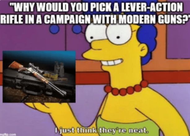 GaryD20Games's tweet image. The better question is why wouldn't you pick a lever-action rifle in a campaign with modern guns? 🤔
