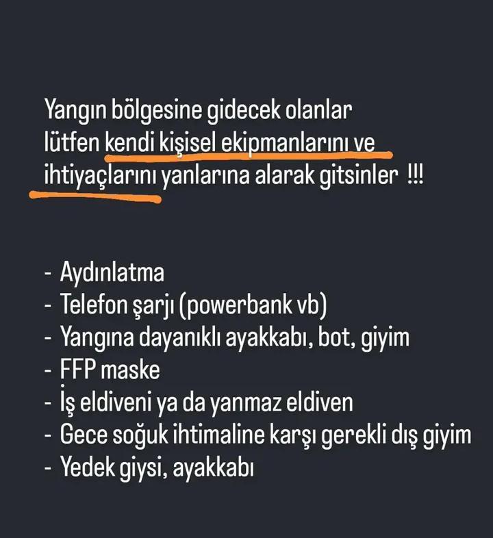 Ralolita (@lalisakis) on Twitter photo Bursa Harmancık Bölgesi İhtiyaçları ACİL:
- Aydınlatma
- Telefon sarji (powerbank vb)
- Yangına dayanıklı ayakkabı, bot, giyim
- FFP maske
- Is eldiveni ya da yanmaz eldiven -Gece soğuk ihtimaline karsı gerekli dış giyim
-Yedek giysi, ayakkabı
#BURSAYANIYOR Bursa Harmancık Bölgesi İhtiyaçları ACİL:
- Aydınlatma
- Telefon sarji (powerbank vb)
- Yangına dayanıklı ayakkabı, bot, giyim
- FFP maske
- Is eldiveni ya da yanmaz eldiven -Gece soğuk ihtimaline karsı gerekli dış giyim
-Yedek giysi, ayakkabı
#BURSAYANIYOR