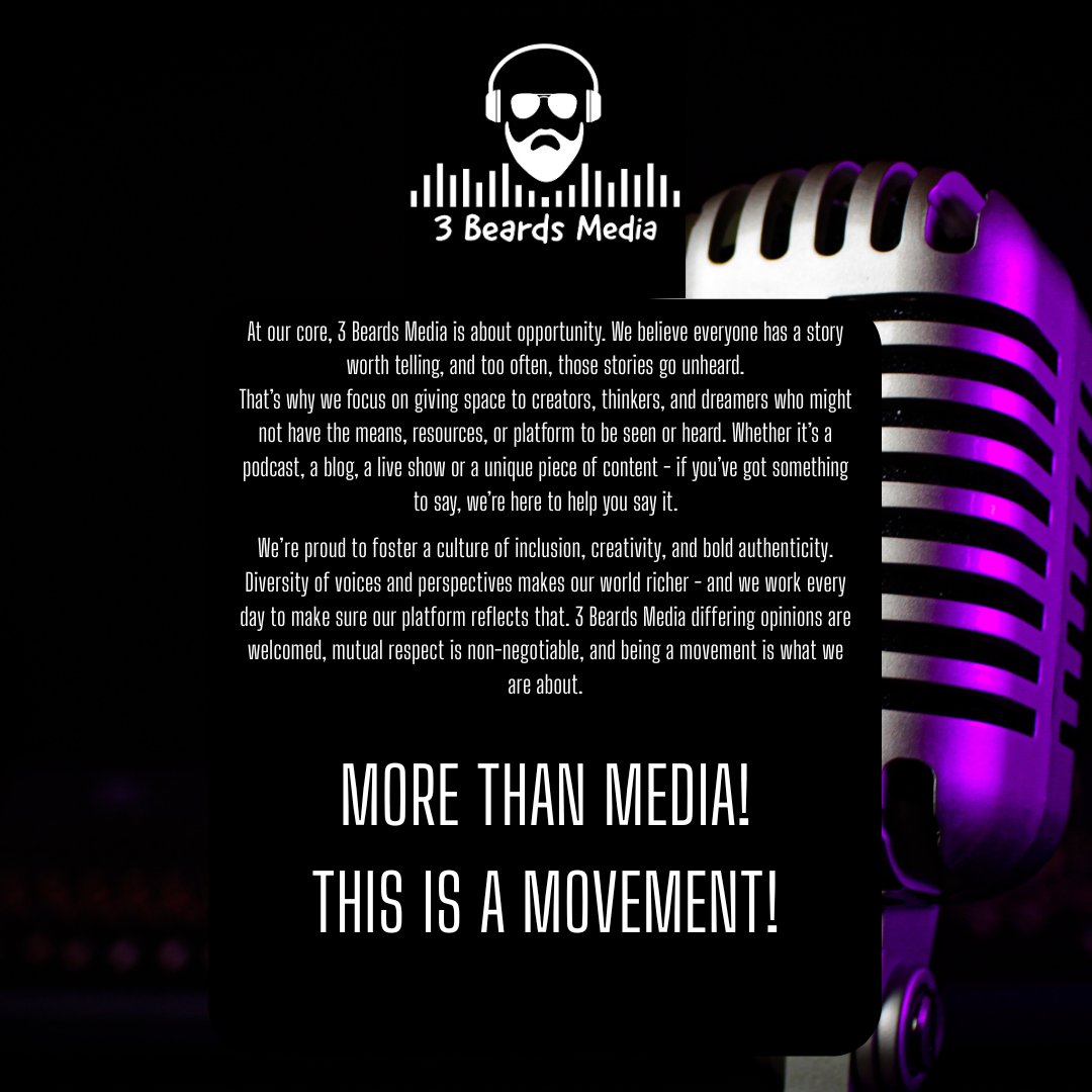 More Than Media. This is a Movement. Your Voice. Our Platform.

#MoreThanMedia #ThisIsAMovement #3BeardsMedia
#CreatorsUnite #VoicesThatMatter #SpeakYourTruth #InclusiveMedia #BoldAuthenticity #ContentWithPurpose #StorytellersWelcome