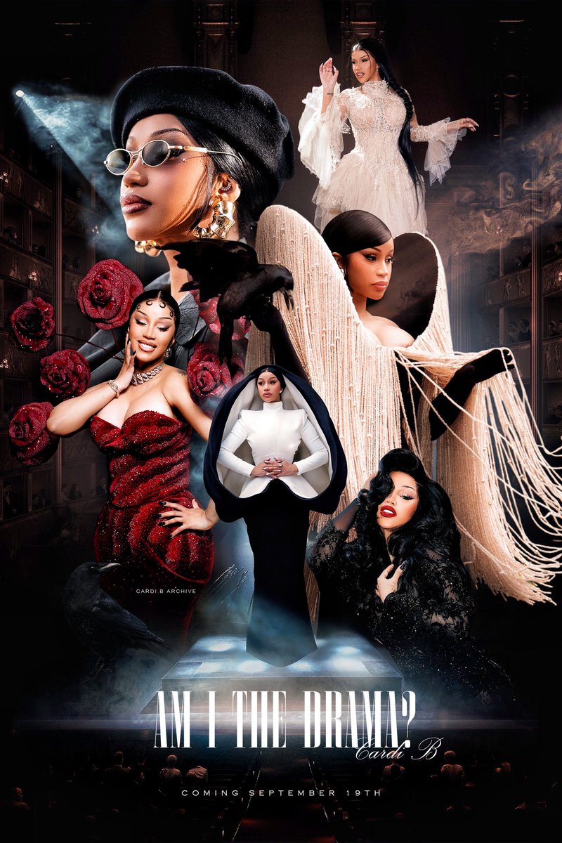 AM I THE DRAMA? 🐦‍⬛ 
by Cardi B

out September 19th, 2025.