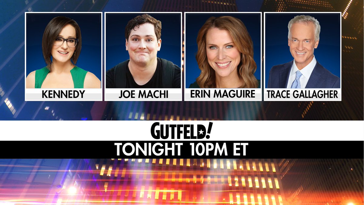 Gutfeld! (@gutfeldfox) on Twitter photo Tonight on #Gutfeld! - <a href="/KennedyNation/">Kennedy</a>, <a href="/joemachi/">Joe Machi</a>, <a href="/ErinMMaguire/">Erin Maguire</a>, and <a href="/tracegallagher/">Trace Gallagher</a>.
10PM ET on <a href="/FoxNews/">Fox News</a> Tonight on #Gutfeld! - <a href="/KennedyNation/">Kennedy</a>, <a href="/joemachi/">Joe Machi</a>, <a href="/ErinMMaguire/">Erin Maguire</a>, and <a href="/tracegallagher/">Trace Gallagher</a>.
10PM ET on <a href="/FoxNews/">Fox News</a>