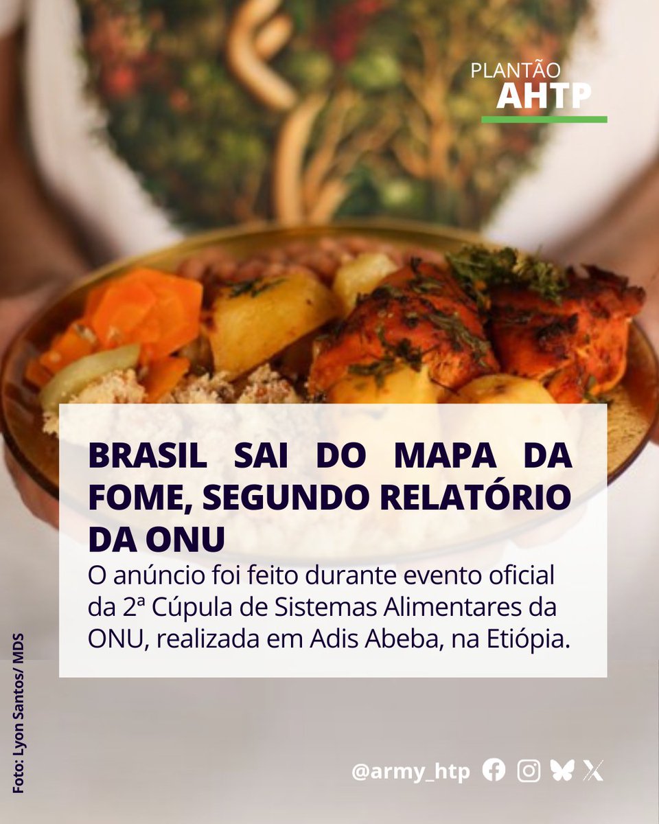 🚨PLANTÃO AHTP🚨

O Brasil saiu novamente do Mapa da Fome, de acordo com relatório divulgado nesta segunda-feira (28) pela Organização das Nações Unidas (ONU).

Segundo o levantamento, menos de 2,5% da população brasileira está em risco de subalimentação — situação em que uma