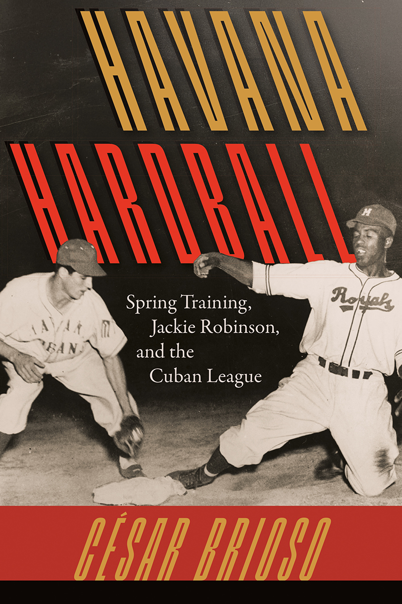 Here's what the paperback cover for "Havana Hardball: Spring training, Jackie Robinson and the #Cuban League"  will look like. Similar to the hardcover: same photo but different font  for the title and subtitle. It will be out Sept. 30, 2025. upf.com/book.asp?id=97…