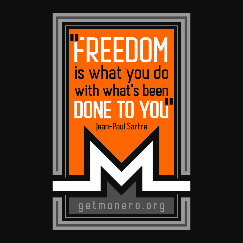 rottenwheel1's tweet image. "Freedom is what you do with what's been done to you." — Jean-Paul Sartre. getmonero.org