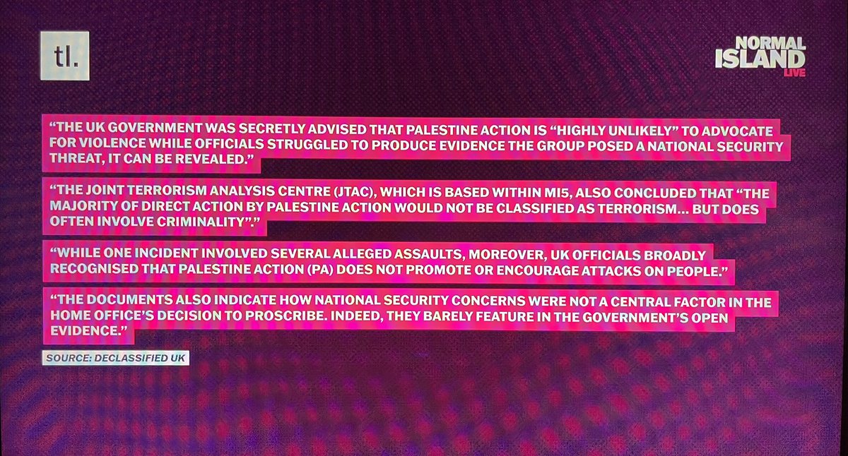 Leaked documents show that the UK government was secretly advised that Palestine Action is ‘highly unlikely’ to advocate for violence, and that within MI5 the Joint Terrorism Analysis Centre said ‘Palestine Action’ activism would not be classified as terrorism. 
Documents