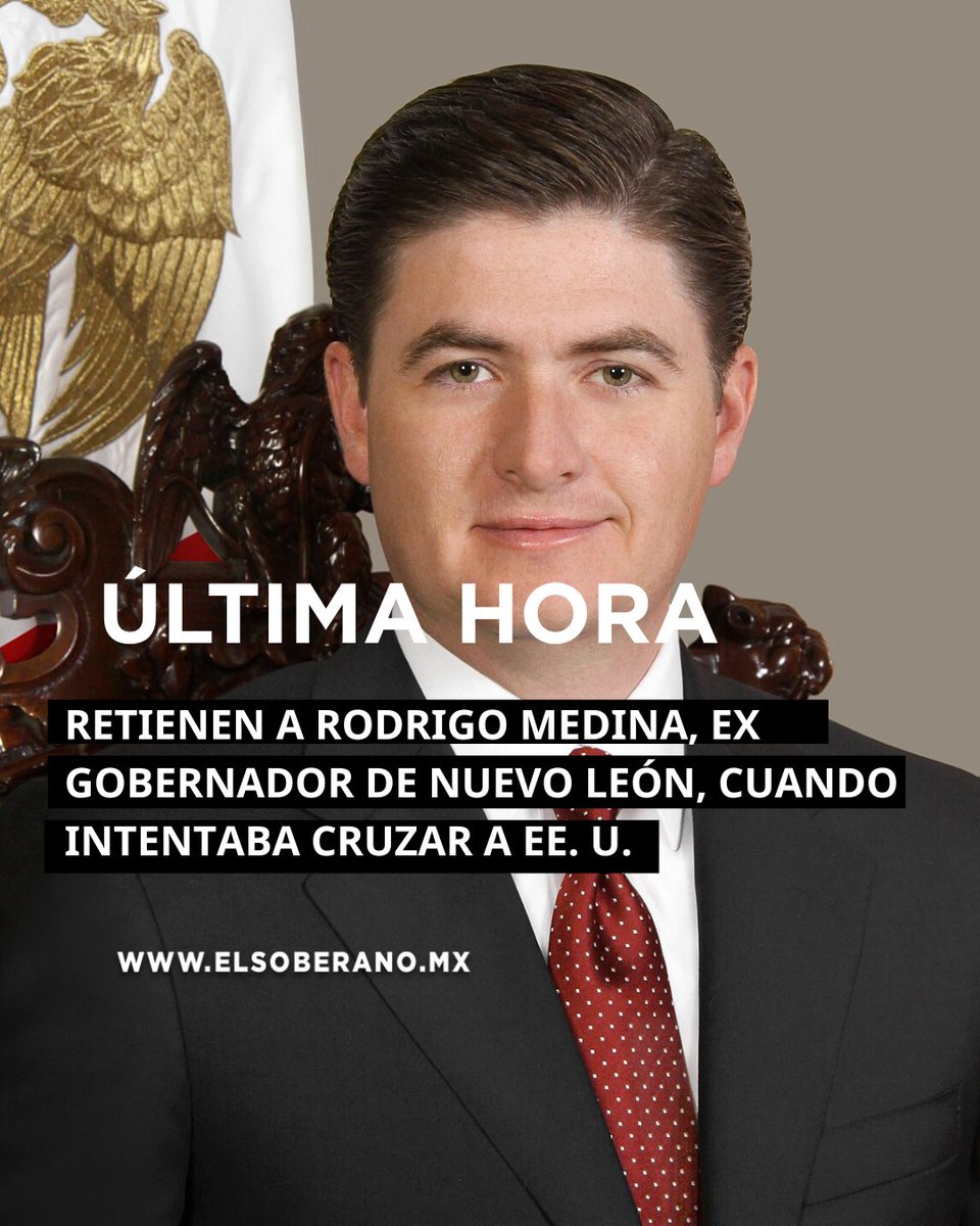 #ÚLTIMAHORA 🚨 Retienen a Rodrigo Medina, ex gobernador de Nuevo León. 

Autoridades fronterizas retuvieron al ex mandatario estatal durante la mañana de este sábado cuando se dirigía hacia Estados Unidos junto a su familia.

Más en: elsoberano.mx