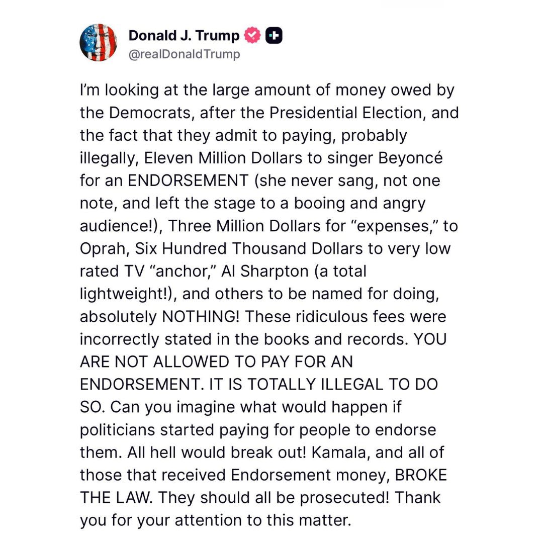 🚨BREAKING: President Trump demands Kamala Harris and others be prosecuted for illegally using campaign funds to buy endorsements in the 2024 election: 

"These ridiculous fees were incorrectly stated in the books and records. YOU ARE NOT ALLOWED TO PAY FOR AN ENDORSEMENT. IT IS
