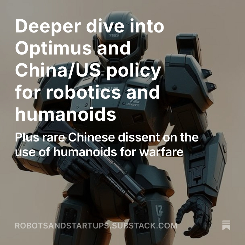 It’s unusual for us to see internal dissent with Chinese robotics policy, however the use of humanoids in warfare is a hot topic for both China and US governments. Plus a deeper dive into production roadblocks for Tesla's Optimus.
open.substack.com/pub/robotsands…