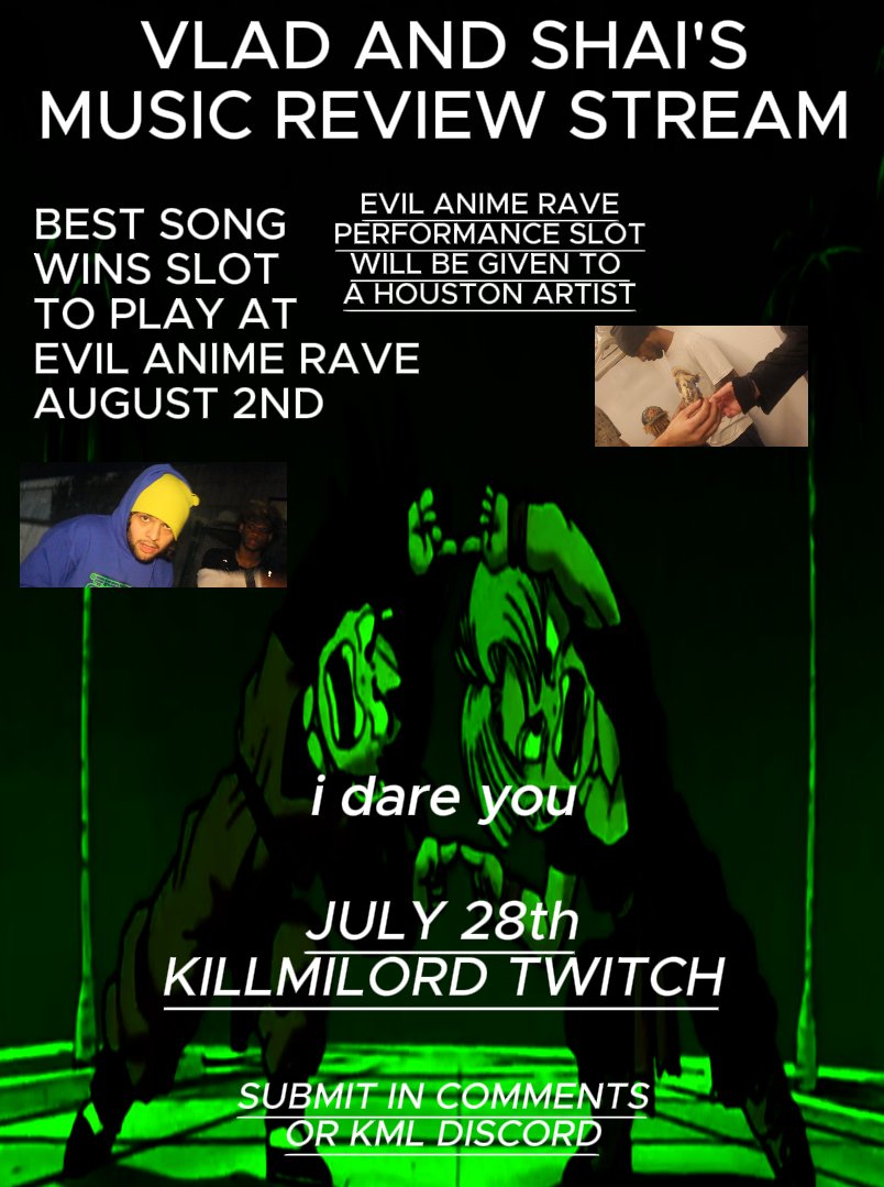 VLADKML's tweet image. Join VLAD and @WeLuvShaii on August 2nd
for a special music review stream on the @killmilord twitch. 
Best song wins a free performance slot for EVIL ANIME RAVE AUGUST 2ND in HOUSTON 
(ONLY HOUSTON ARTISTS ARE ELIGIBLE) 

GOOD LUCK &amp;lt;3