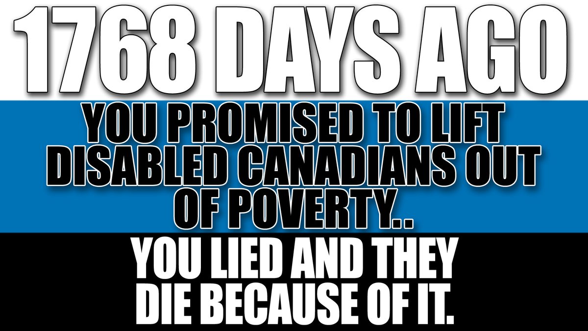 The280Times's tweet image. It's been 1768 full days since you promised #Disabled #Canadians a #CanadaDisabilityBenefit that would lift them out of poverty @JustinTrudeau.
You & the @liberal_party lied and they are dying because of it. Every Disability poverty related death since, will forever be on you.