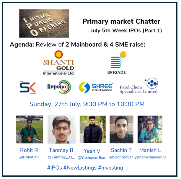 #IPOOpinions July 5th Week IPOs Part 1 with <a href="/rohiitian/">Rohit Ramasubramanian</a>, <a href="/Tanmay_31_/">Tanmay 🇮🇳</a>, <a href="/Yaxhxvardhan/">Yash Vardhan</a>, <a href="/sachprat07/">STR</a> &amp; I tonight 9:30 PM.

We discuss 2 Mainboard - #ShantiGold, #BrigadeHotels and 4 SMEs - #Sellowrap, #ShreeRef, #Repono, #PatelChem.

Space link in 1st comment. Do join &amp; repost :)