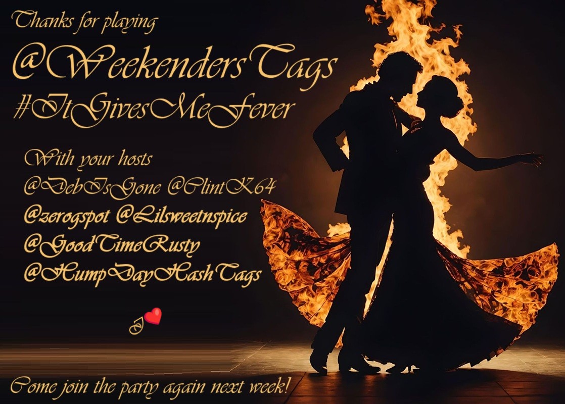 WeekendersTags's tweet image. Thanks for playing @WeekendersTags
#ItGivesMeFever!
@DebIsGone & @ClintK64 thank our Sizzling Guests, @HumpDayHashTags @zerogspot @Lilsweetnspice & @GoodTimeRusty, for keeping it cool!
Come join the party again next week! I❤️
1/3