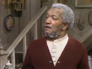 Mr. Barrington: I'm here to inform Mr. Sanford that his uncle, Leotis Sanford, died.
Fred: I don't know no Leotis Sanford. 
Mr. Barrington: And to tell him that he left him $1,500. 
Fred: Uncle Leotis is dead?!!!