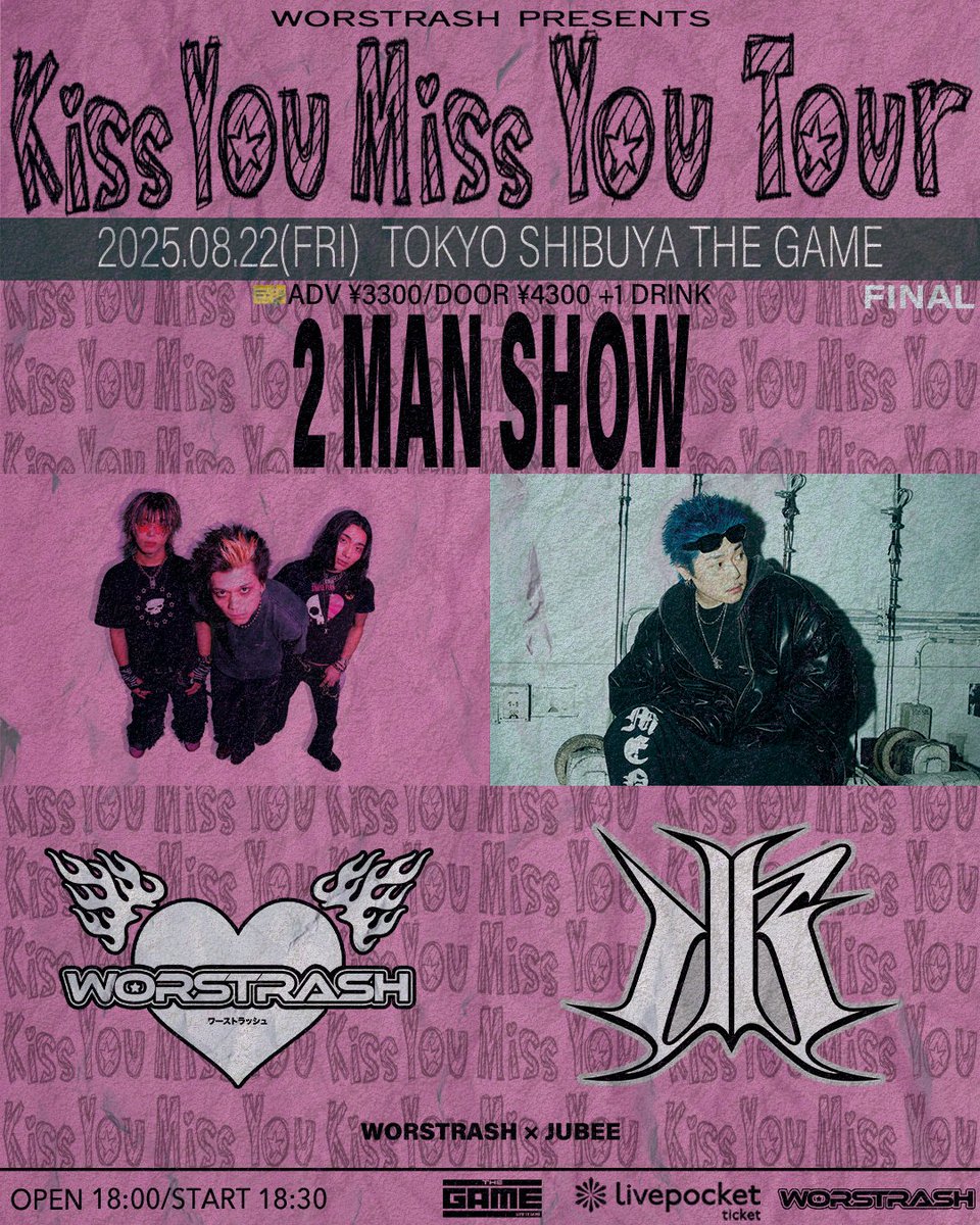 SHIBUYATHEGAME's tweet image. 【🗓️8月公演🗓️】
08.22(FRI)
WORSTRASH(@worstrash) PRESENTS
『Kiss You Miss You Tour』 TOKYO FINAL
-THE 2MAN SHOW-
🏠@SHIBUYATHEGAME
⏰OPEN/START 18:00/18:30
&lt;ACT&gt;
WORSTRASH
JUBEE
Livepocket 一般発売中🔥お早めに!!
t.livepocket.jp/e/kissyou