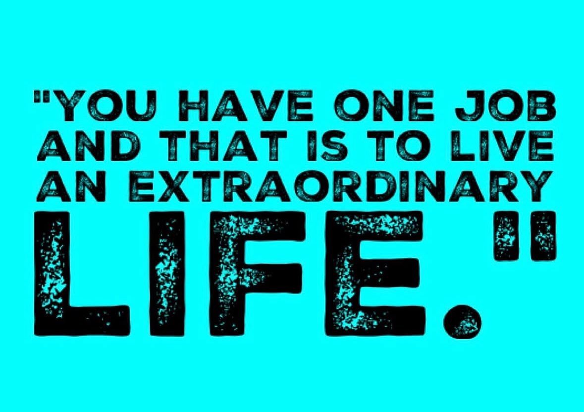 THE_R_ROCKSTAR's tweet image. "You have one job and that is to live an extraordinary life." — Umair Hague #ThinkBIGSundayWithMarsha #WeekendWisdom #SuccessTRAIN #quote via @elaine_perry