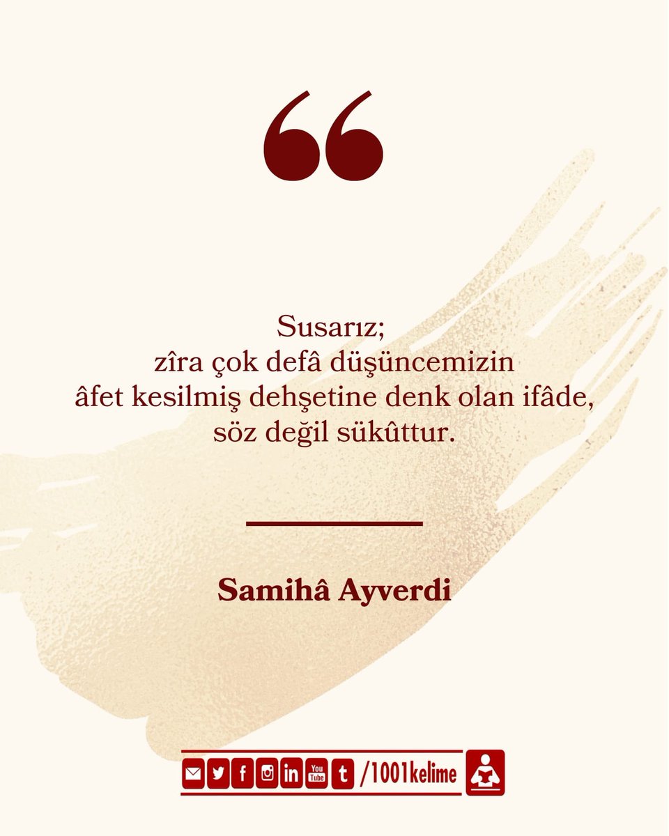 Susarız; zîra çok defâ düşüncemizin âfet kesilmiş dehşetine denk olan ifâde, söz değil sükûttur.

#sâmihaayverdi