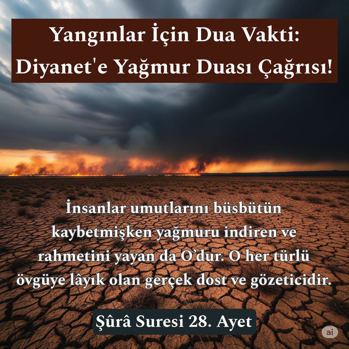 SaidAmidi_1's tweet image. Diyanet'e Acil Yağmur Duası Çağrısı!
Ülkemizde yüreğimizi yakan yangınlar, kuraklıkla birleşerek büyük bir felakete dönüşüyor.
Toprağımız, suyumuz, geleceğimiz tehdit altında.
Bu zor günlerde tek sığınağımız, Rabbimizin rahmeti.
Diyanet İşleri Başkanlığımızdan ricamızdır:…
