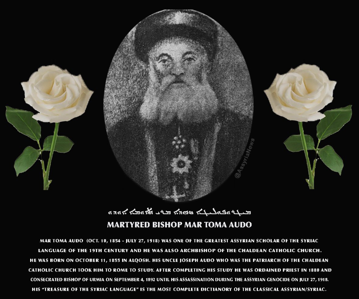 TodayAssyria's tweet image. ⸻
Today marks 107 years since the martyrdom of one of the greatest #Assyrian linguists and Chaldean archbishops of the Chaldean Catholic Church — Mar #TomaAudo.
He was born in 1854 in #Alqosh, Iraq, and was martyred on July 27, 1918, in #Urmia, during the #AssyrianGenocide