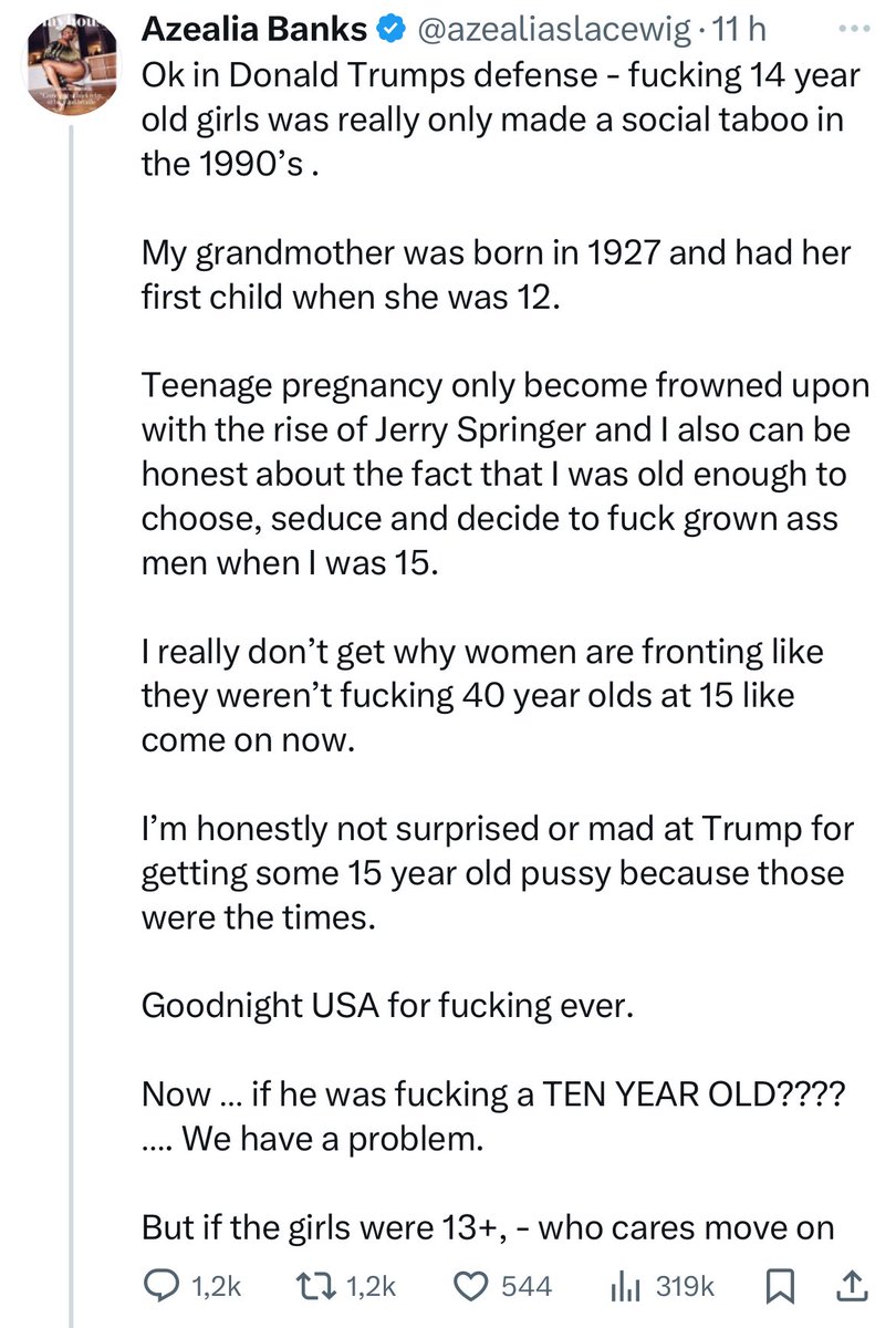 La rappeuse pro-Trump Azealia Banks en 2024 :
« Pas de pitié pour les pédophiles ! »
« Il faut interdire les réseaux sociaux aux moins de 16 ans ! »
Depuis que Trump est impliqué dans l’affaire Epstein :
« C’est pas grave si les filles avaient 13ans+, c’était normal à l’époque »