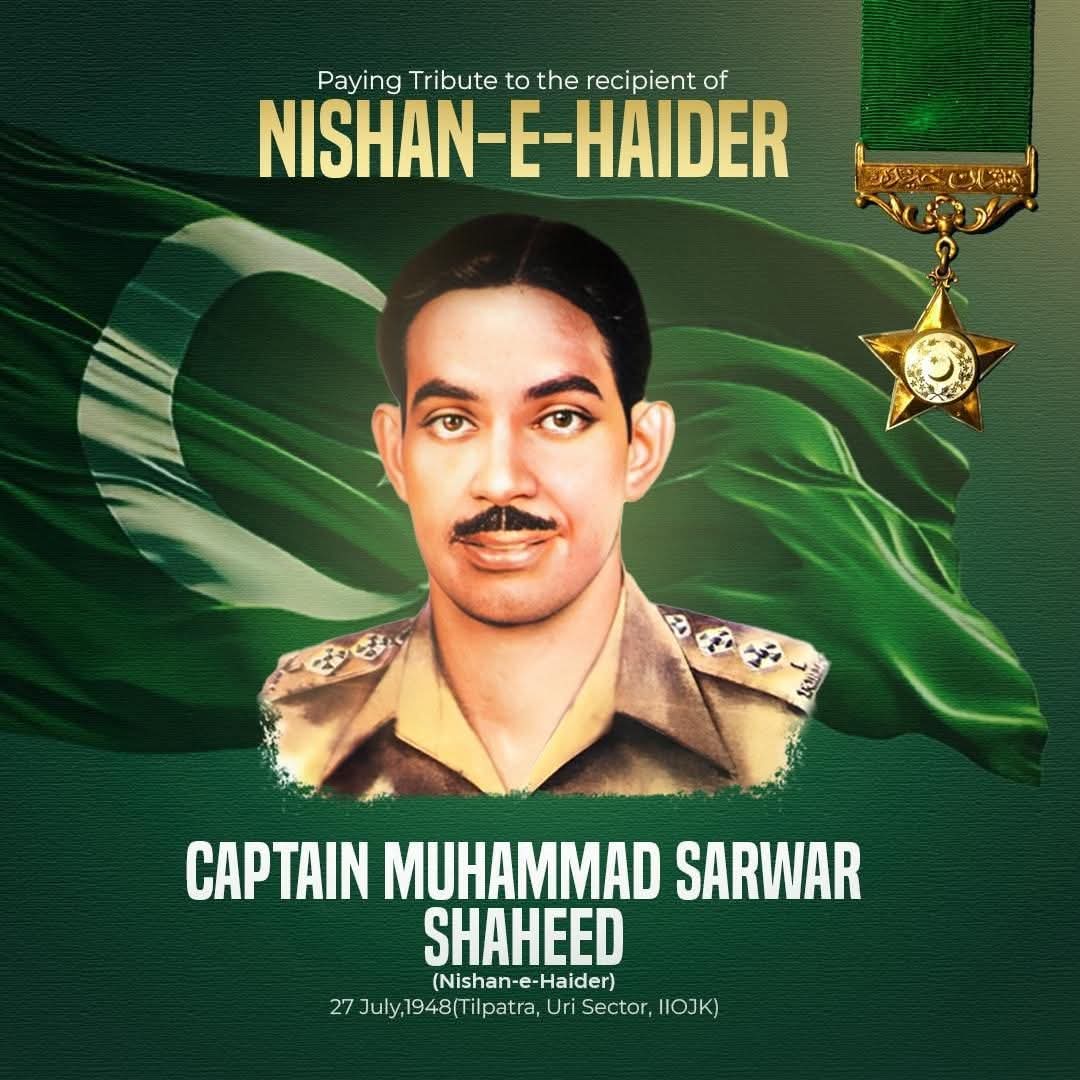 27 جولائی ہمیں اس سپاہی کی یاد دلاتی ہے جس نے جان دی، مگر سر نہ جھکنے دیا۔
کیپٹن سرور شہید کی قربانی ایک داستان نہیں، آنے والی نسلوں کے لیے عہد ہے۔
نشانِ حیدر کی پہلی روشنی آج بھی افواج پاکستان کا فخر اور قوم کا سرمایہ ہے۔ 🇵🇰
#MartyrsLiveForever