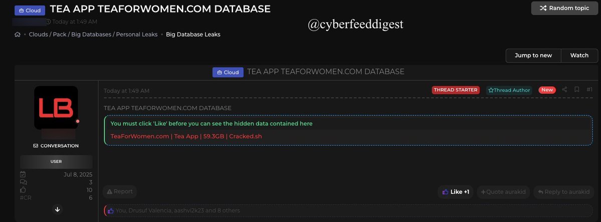 cyberfeeddigest's tweet image. 🍵 #TeaForWomen App Breach — 59.3GB User Database Allegedly #Leaked

A member of a #Darkweb forum claims to have #breached the database of TeaForWomen[.]com, a women&apos;s social networking &amp;amp; dating platform.

🧩 Data Size: 59.3GB
📱 Platform: Tea App / TeaForWomen[.]com
🔐 Allegedly…