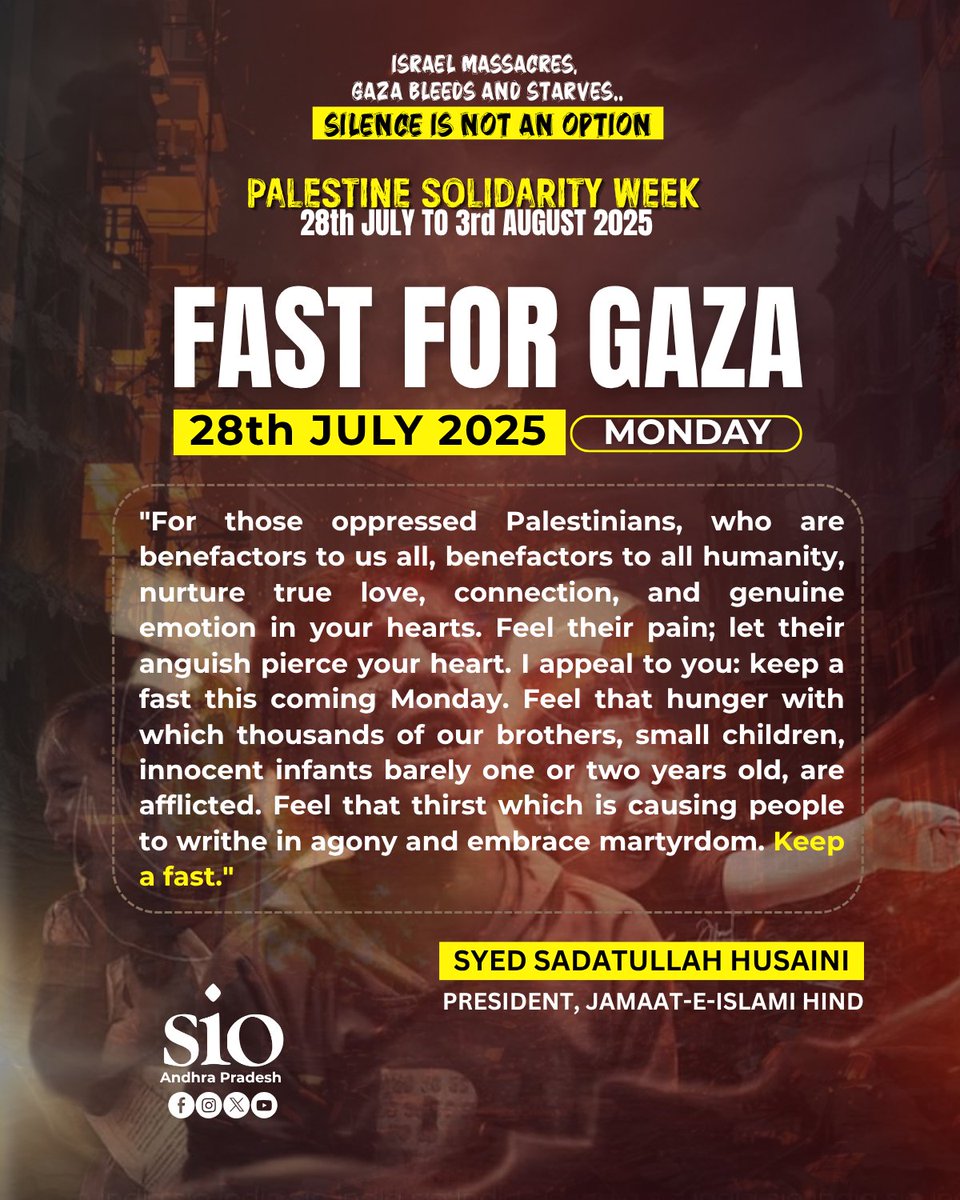 SIO_AP's tweet photo. 🇵🇸 ISRAEL MASSACRES, GAZA BLEEDS.
SILENCE IS NOT AN OPTION.
🗓️ 28 July 2025 (Monday)
🌙 #FastForGaza
In solidarity with starving Palestinians, fast to feel their hunger, thirst & pain.
Let your fast be a protest. Let your heart bleed for Gaza.
#FreePalestine #StandWithGaza https://t.co/h3Wi7UqPfx