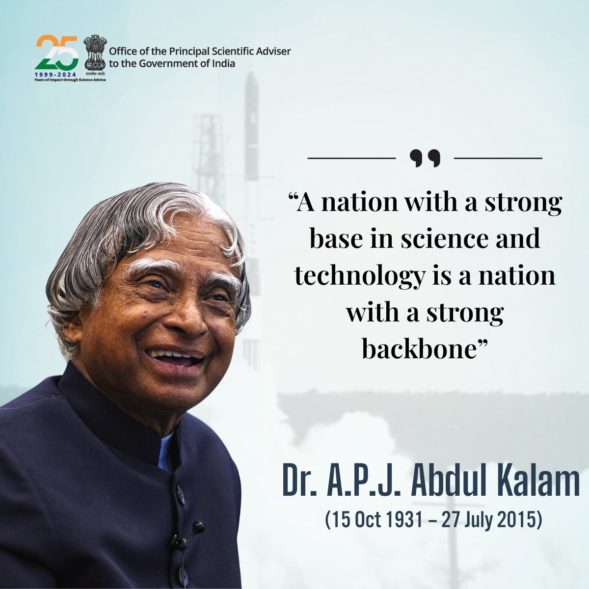 The Office of the Principal Scientific Adviser to the Government of India remembers the People’s President and former Principal Scientific Adviser (PSA), Dr. A.P.J. Abdul Kalam , on the 10th anniversary of his passing.

We honour his visionary leadership, motivational spirit and