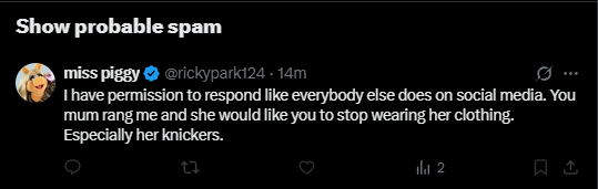 So, this transgender person <a href="/rickypark124/">miss piggy</a> who goes by the name "miss piggy". Decided to make this comment &amp; then bravely block me.

1. The word she was looking for was "Your".
2. My mum died in 2014 so miss piggy was obviously spam called. Maybe it was her own mother.