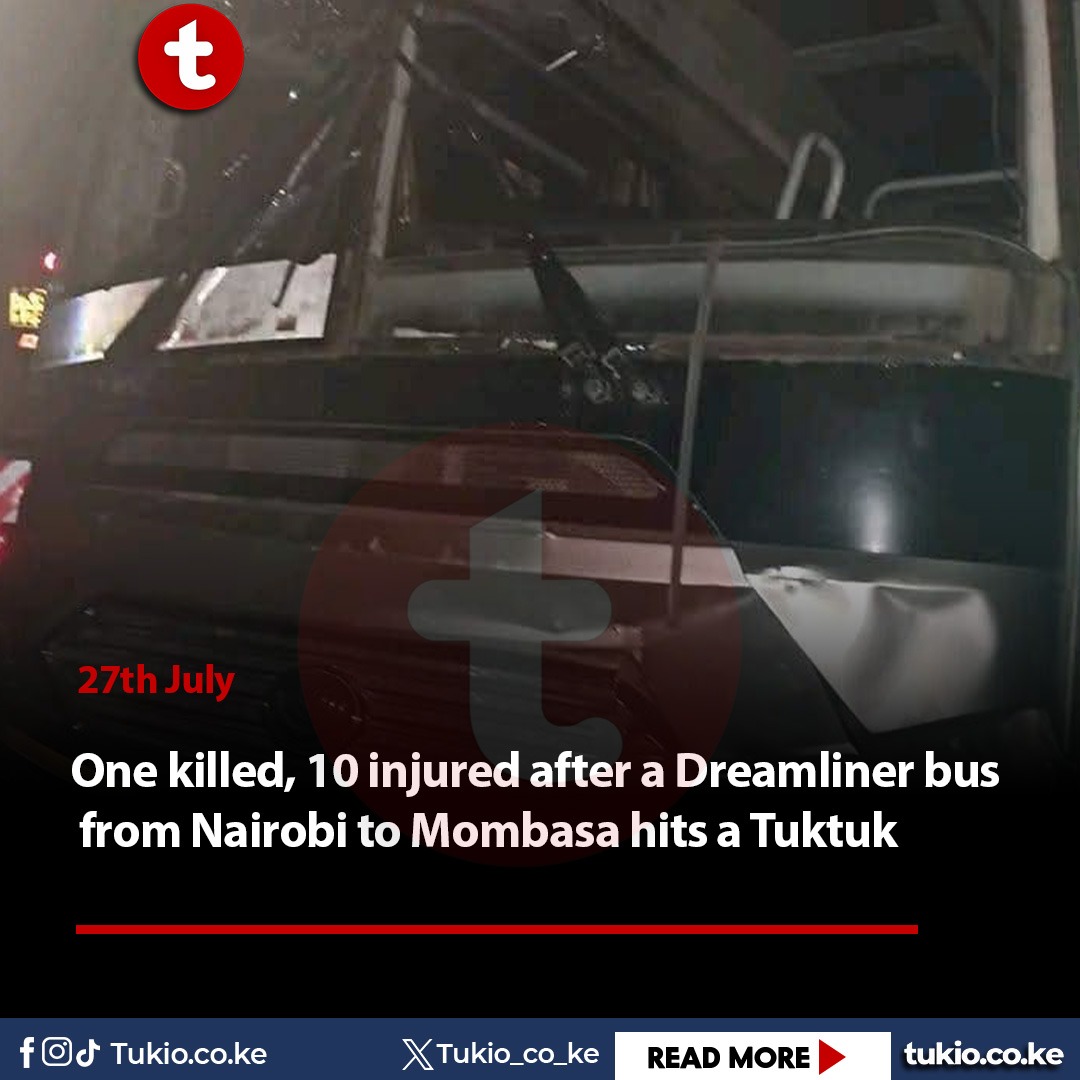TukioDigital's tweet image. One killed, 10 injured after a Dreamliner bus from Nairobi to Mombasa hits a Tuktuk