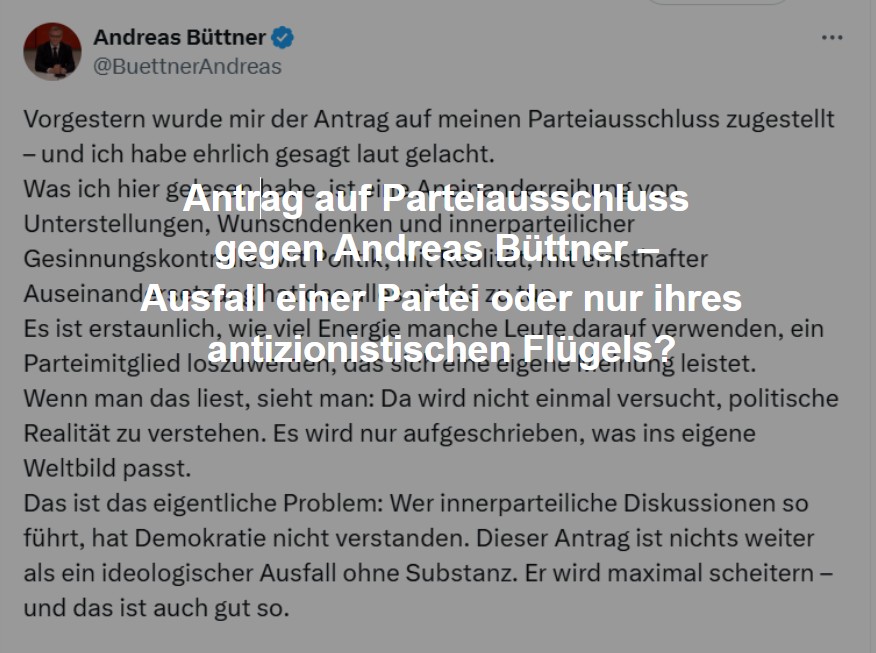 kpeterlBW's tweet image. Antizionisten in der Partei Die Linke wollen ein Mitglied ausschließen lassen, das als Antisemitismusbeauftragter in Brandenburg wirkt – weil es Antisemitismus benennt. Der Antrag gegen @BuettnerAndreas hat kein Argument, sondern will Gesinnungskontrolle. peterslinkerbolg.blogspot.com/2025/07/antrag…