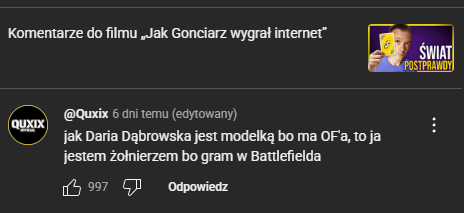 Quxix (official) (@quxixyz) on Twitter photo O nie, liczba lajków dzwoni na policje...
Przy okazji, bo jest ku temu dobra okazja - i ode mnie należą się przeprosiny dla <a href="/kgonciarz/">Krzysztof Gonciarz</a> - nie robiłem może jakoż bardzo "przeciwko" Krzyśkowi - ale na pewno za mało robiłem żeby dokopać się do prawy.
Krzysiek, powodzenia! O nie, liczba lajków dzwoni na policje...
Przy okazji, bo jest ku temu dobra okazja - i ode mnie należą się przeprosiny dla <a href="/kgonciarz/">Krzysztof Gonciarz</a> - nie robiłem może jakoż bardzo "przeciwko" Krzyśkowi - ale na pewno za mało robiłem żeby dokopać się do prawy.
Krzysiek, powodzenia!