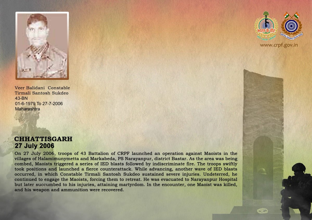 Team 43 Bn paid floral tributes to Braveheart CT/GD Santosh Trimali , who laid down his  lives for the nation in an encounter with Maoists  in Narayanpur-Bastar CG. on 27 July 2006. Their sacrifice will be remembered forever.
