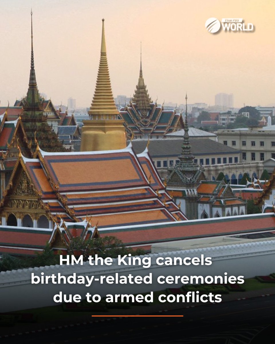 ThaiPBSWorld's tweet image. His Majesty the King has ordered the cancellation of birthday-related ceremonies, scheduled to be held at the Amarindra Vinijaya Throne Hall in the Grand Palace, as the country is facing a serious threat from the ongoing armed conflict along the border.

The events to celebrate…