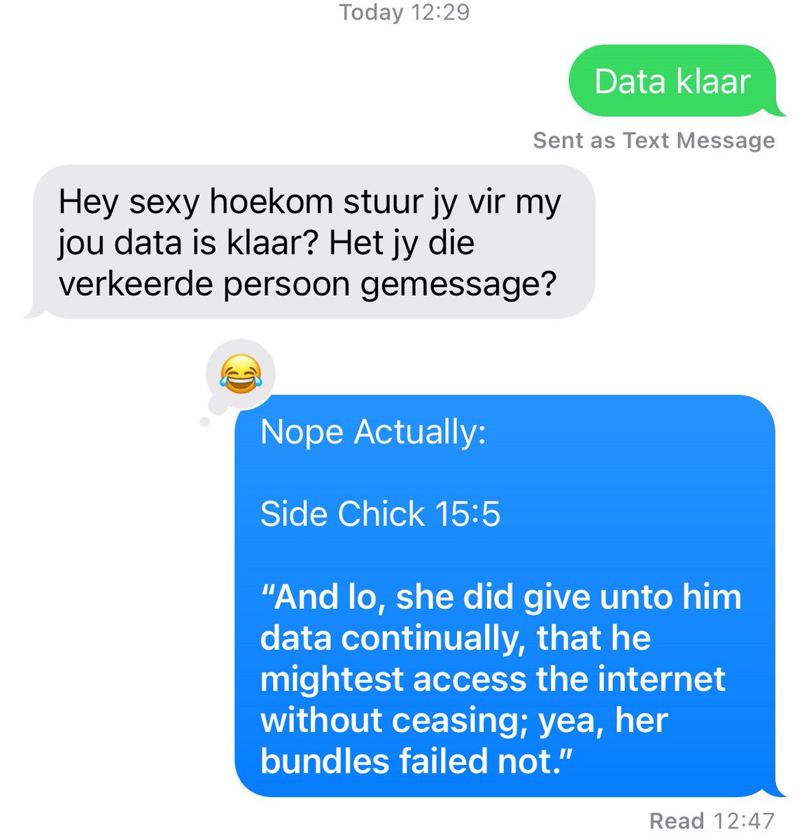 My wife and I flirt on iMessage like strangers just to spice things up 😏
But when you’ve read too much KJV, even “data is klaar” gets a verse 🤣
Side Chick 15:5 📖
