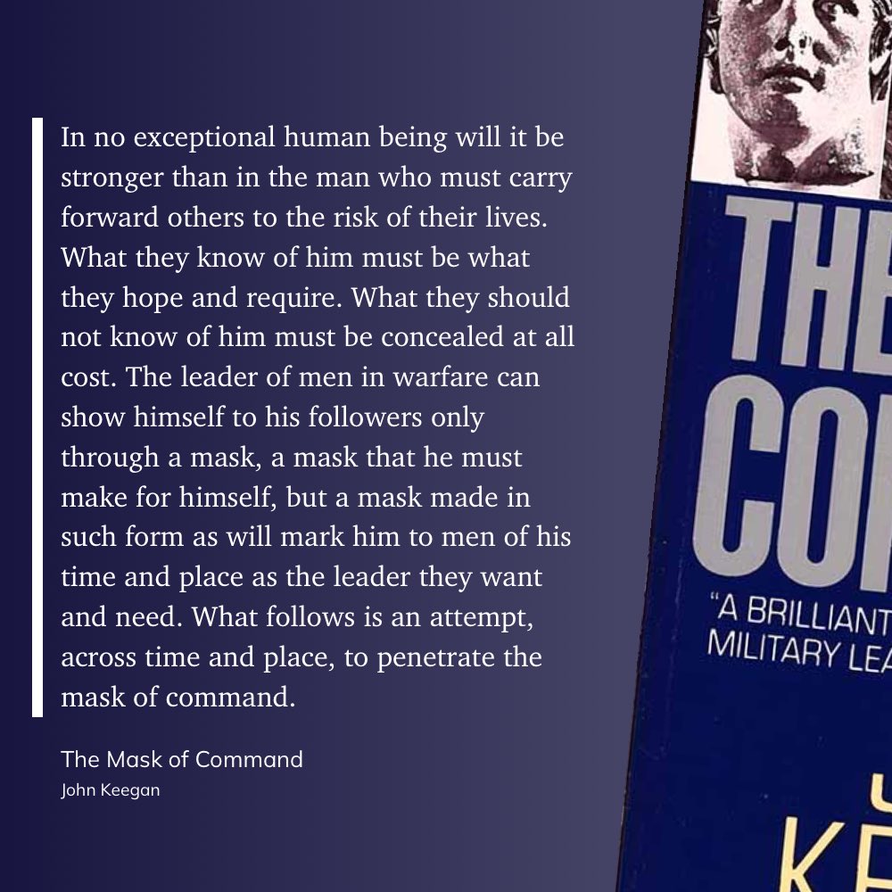 DehranNotes's tweet image. 🧵 1/ What is the real face of leadership in war? According to Keegan, every leader wears a &quot;mask of command&quot;—a persona crafted to inspire, conceal doubt, &amp;amp; become exactly the leader their soldiers need. Leadership IS performance as much as action. [More on the mask concept]