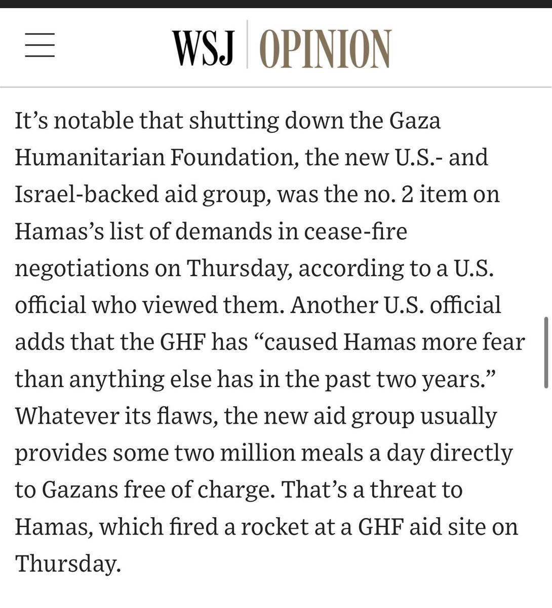 According to U.S. official quoted by WSJ, shutting down the Gaza Humanitarian Foundation, was no. 2 item on Hamas’s list of demands in cease-fire negotiations.

Another U.S. official adds that the GHF has “caused Hamas more fear than anything else has in the past two years.”