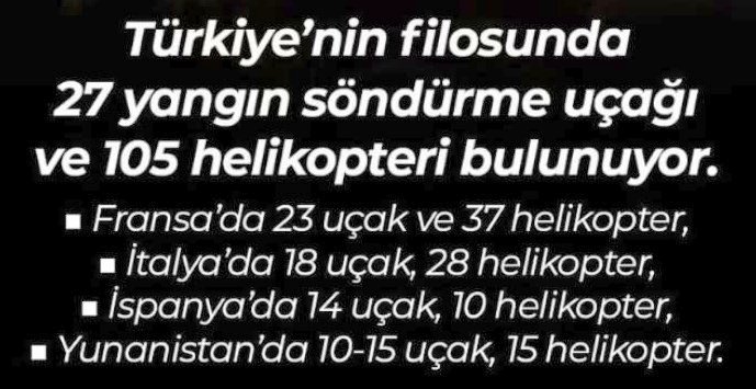 Haksızlık etmeden ön yargısız okuyun; ülkelerin yangın söndürme filolarına ait rakamlar aşağıda.. En yangın ülkesi Yunanistan'da bile bizim yarımız kadar uçak helikopter.. Ama demek ki düşmanımız, vicdansızımız, cahilimiz onlardan çok !