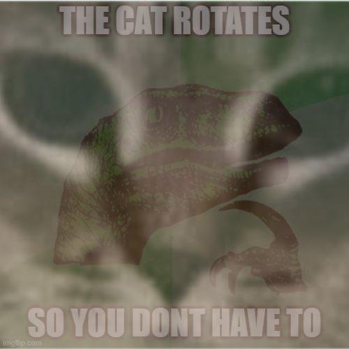 ‘THE CAT ROTATES SO YOU DON'T HAVE TO’라는 문구가 있는 벨로시랩터 유머 밈 이미지