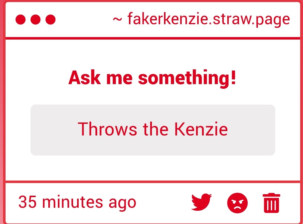 FakerKenzie's tweet image. WHAT THE FUCK AAAAAAAA-
fakerkenzie.straw.page